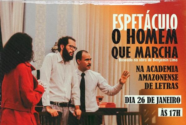 'O Homem que Marcha', de Benjamin Lima, no palco da Academia Amazonense de Letras 'O Homem que Marcha', de Benjamin Lima, no palco da Academia Amazonense de Letras
