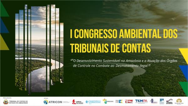 TCE-AM sedia I Congresso Ambiental dos Tribunais de Contas em setembro TCE-AM sedia I Congresso Ambiental dos Tribunais de Contas em setembro
