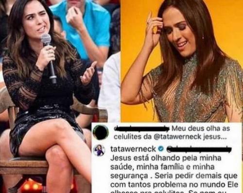 Tatá Werneck detona seguidora que criticou celulites: 'Quando tiver a fim, eu cuido' Tatá Werneck detona seguidora que criticou celulites: 'Quando tiver a fim, eu cuido'